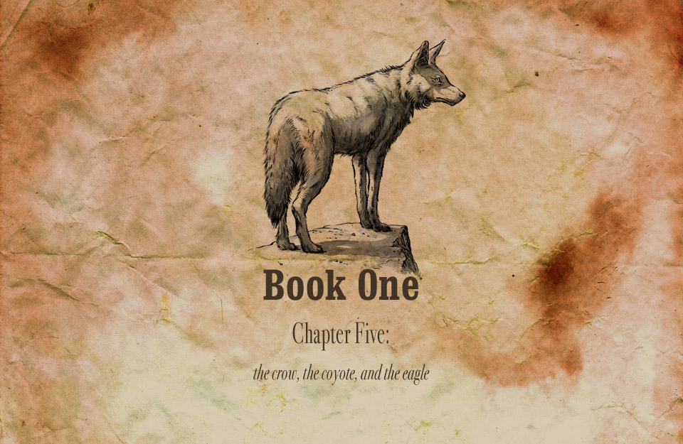 Chapter 5: The Crow, The Coyote, and The Eagle